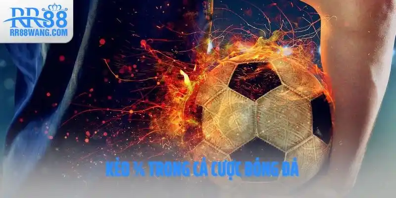 Kèo ¾ trong cá cược bóng đá