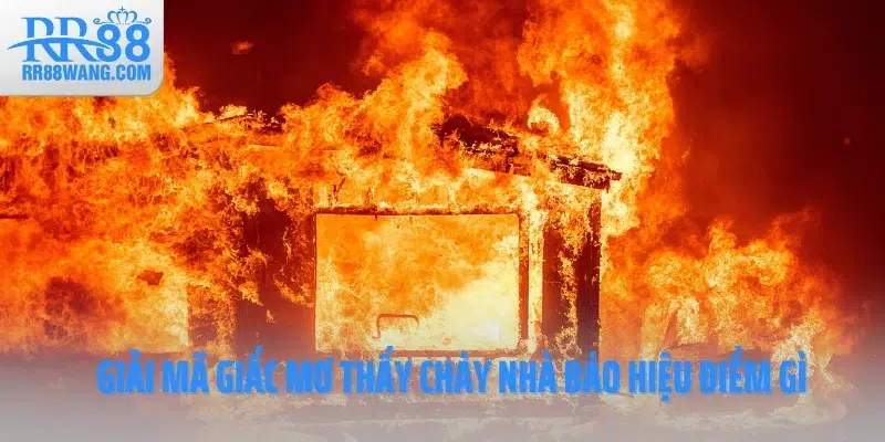 Ảnh đại diện mơ thấy cháy nhà